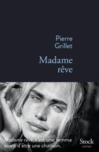 Pierre Grillet - Madame rêve