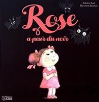 Adeline Ruel - Marianne Barcilon - Rose a peur du noir