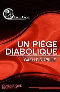 Couverture du livre Un piège diabolique - Galle Dupille