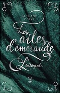 Alexiane De Lys - Les ailes d'émeraude - Intégrale