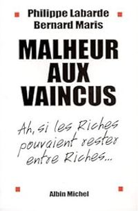 Philippe Labarde - Bernard Maris - Malheur aux vaincus. Ah