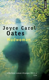 Joyce Carol Oates - Mudwoman