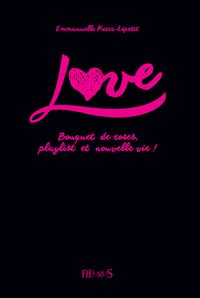 Couverture du livre Bouquet de roses, playlist et nouvelle vie ! - Emmanuelle Kecir Lepetit