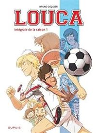 Couverture du livre Louca - Intégrale - Bruno Dequier