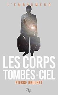 Couverture du livre Les Corps tombés du ciel - Collection L'Embaumeur - Pierre Brulhet