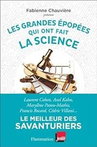 Julien Bobroff - Brigitte Senut - Emmanuel Bocrie - Valerie Masson Delmotte - Francoise Combes - Fabienne Chauviere - Georges Chapouthier - Norin Chai - Marylene Patou Mathis - Francis Rocard - Laurent Cohen - Cedric Villani - Axel Kahn - Les grandes épopées qui ont fait la science