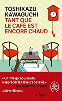 Couverture du livre Tant que le café est encore chaud - Toshikazu Kawaguchi