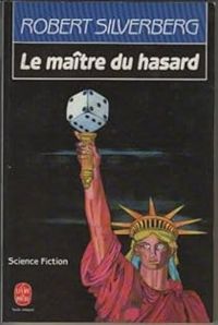 Couverture du livre Le maître du hasard - Robert Silverberg