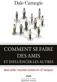 Dale Carnegie - Comment se faire des amis et influencer les autres