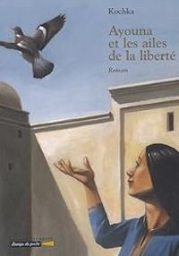 Couverture du livre Ayouna et les ailes de la liberté - Kochka 