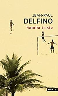 Couverture du livre Samba triste - Jean Paul Delfino