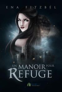 Couverture du livre Un manoir pour refuge - Ena Fitzbel