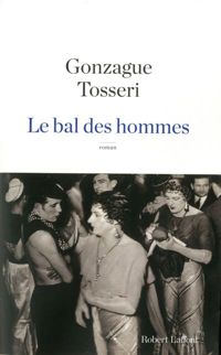 Arnaud Gonzague - Olivier Tosseri - Le Bal des hommes 
