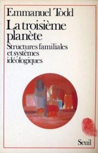 Couverture du livre La troisième planète. Structures familiales et systèmes idéologiques - Emmanuel Todd