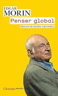 Edgar Morin - Penser global : L'homme et son univers