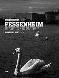 Couverture du livre Fessenheim : Visible / invisible - Sylvestre Huet - Eric Dexheimer