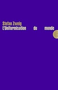 Couverture du livre L'uniformisation du monde - Stefan Zweig