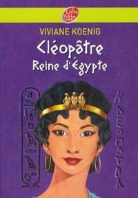 Viviane Koenig - Cléopâtre : Reine d'Égypte