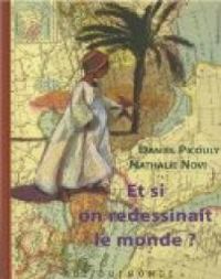 Daniel Picouly - Nathalie Novi - Et si on redessinait le monde ?