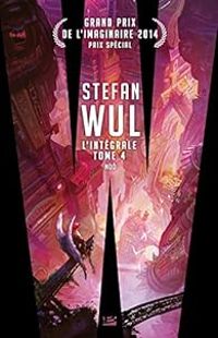 Couverture du livre Stefan Wul, Intégrale 4 - Stefan Wul