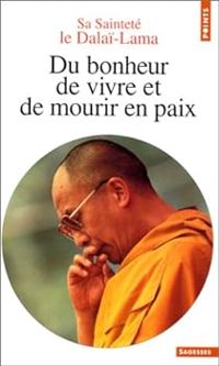  Dalai Lama - Du bonheur de vivre et de mourir en paix