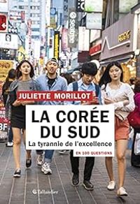 Juliette Morillot - La Corée du Sud en 100 questions