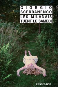 Giorgio Scerbanenco - Les Milanais tuent le samedi