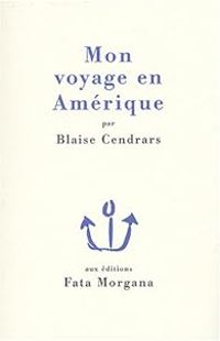 Blaise Cendrars - Mon voyage en Amérique