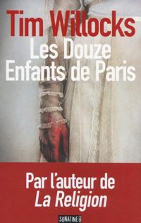 Couverture du livre Douze enfants de paris - Tim Willocks