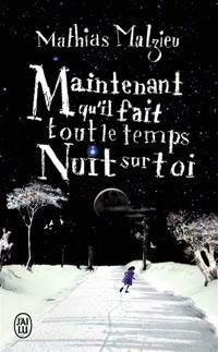 Mathias Malzieu - Maintenant qu'il fait tout le temps nuit sur toi