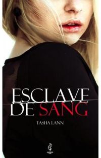 Couverture du livre Esclave de sang - Tasha Lann