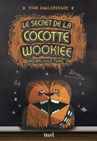 Tom Angleberger - Le secret de la cocotte wookiee