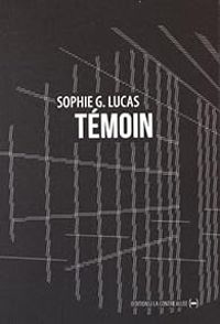 Sophie G Lucas - Témoin