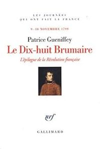 Couverture du livre Le Dix-huit Brumaire  - Patrice Gueniffey