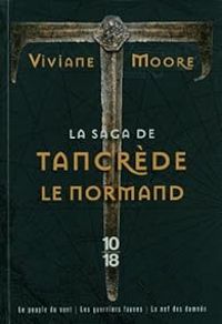 Viviane Moore - La saga de Tancrède le Normand - intégrale