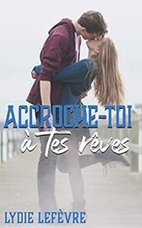 Lydie Lefevre - Accroche-toi à tes rêves