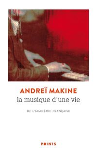 Andreï Makine - La Musique d'une vie