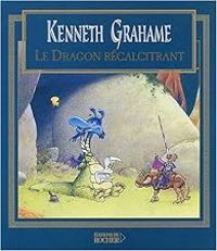 Couverture du livre Le Dragon récalcitrant - Kenneth Grahame