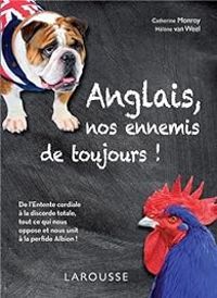 Couverture du livre Anglais, nos ennemis de toujours ! - Catherine Monroy - Helene Van Weel