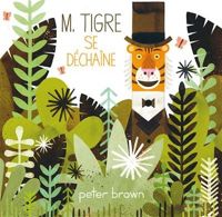 Couverture du livre M. Tigre se déchaîne - Peter Brown Ii