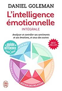 Daniel Goleman - L'intelligence émotionnelle - Intégrale