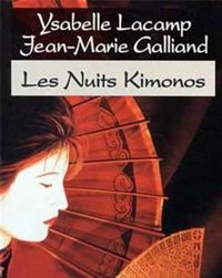 Couverture du livre Les Nuits kimonos - Ysabelle Lacamp - Jean Marie Galliand