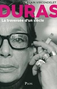 Alain Vircondelet - Marguerite Duras : La traversée d'un siècle