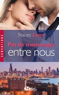 Couverture du livre Pas de mensonges entre nous - Stacey Lynn