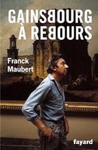 Couverture du livre Gainsbourg à rebours - Franck Maubert