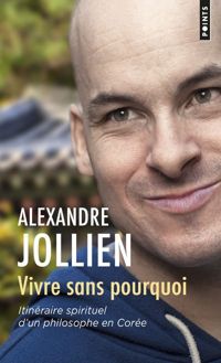 Couverture du livre Vivre sans pourquoi - Alexandre Jollien