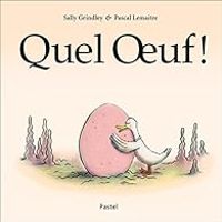 Couverture du livre Quel oeuf ! - Pascal Lemaitre - Sally Grindley