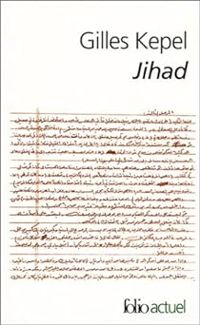 Gilles Kepel - Jihad. Expansion et déclin de l'islamisme