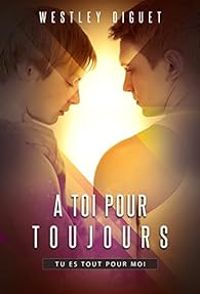 Couverture du livre A Toi Pour Toujours - Westley Diguet