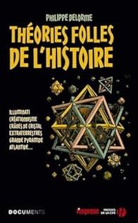 Couverture du livre Théories folles de l'Histoire - Philippe Delorme